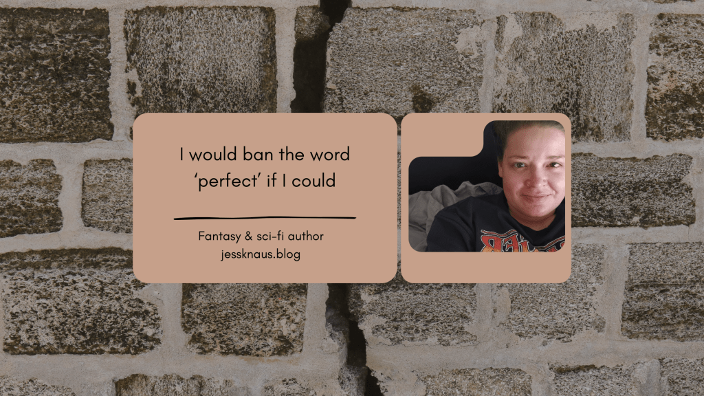 A cracked wall with the heading 'I would ban the word perfect if I could', an image of Jess smiling to the right