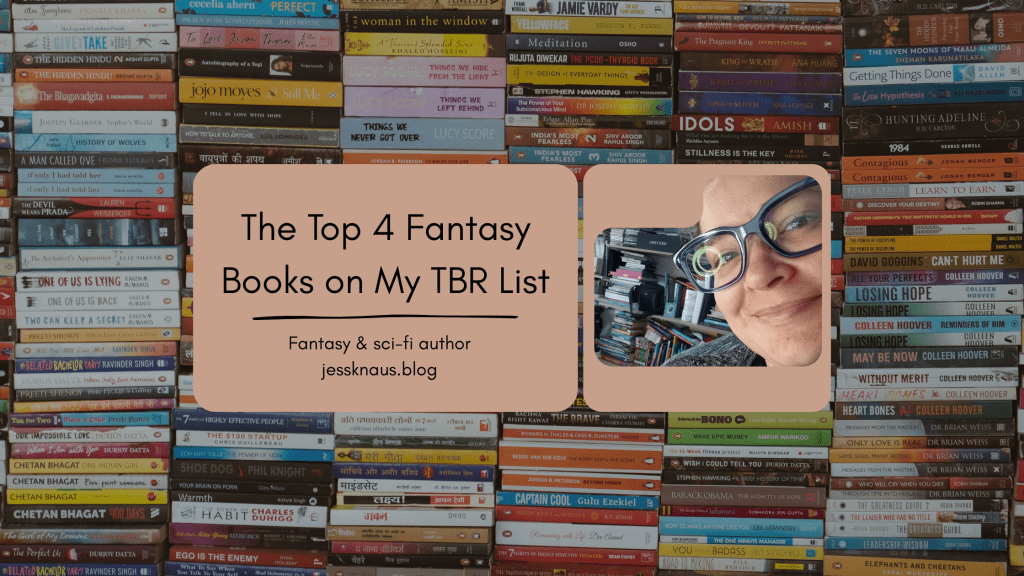 The Top 4 Fantasy Books on My TBR List