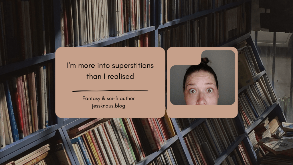 Jess Knaus fantasy and sci-fi author blog superstitions