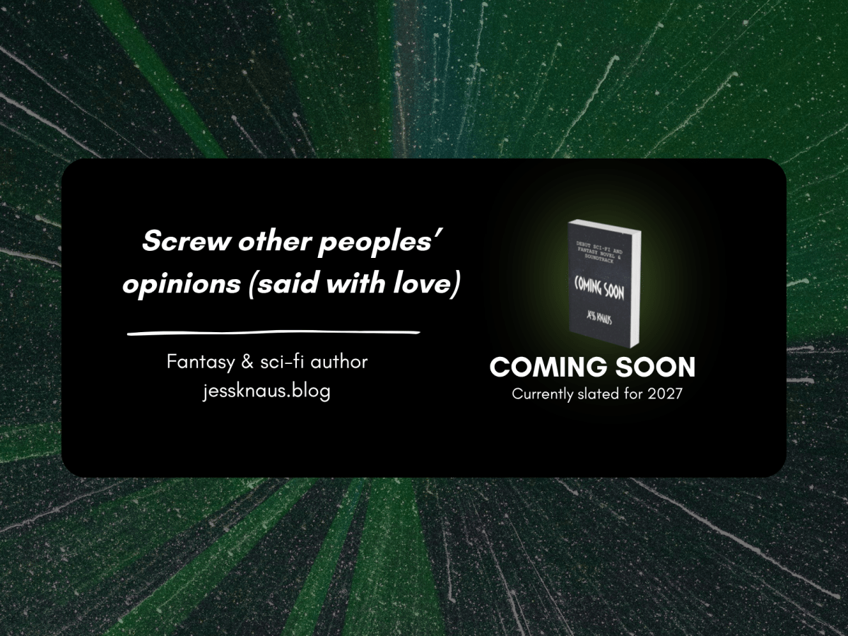Screw other peoples’ opinions (said with&nbsp;love)