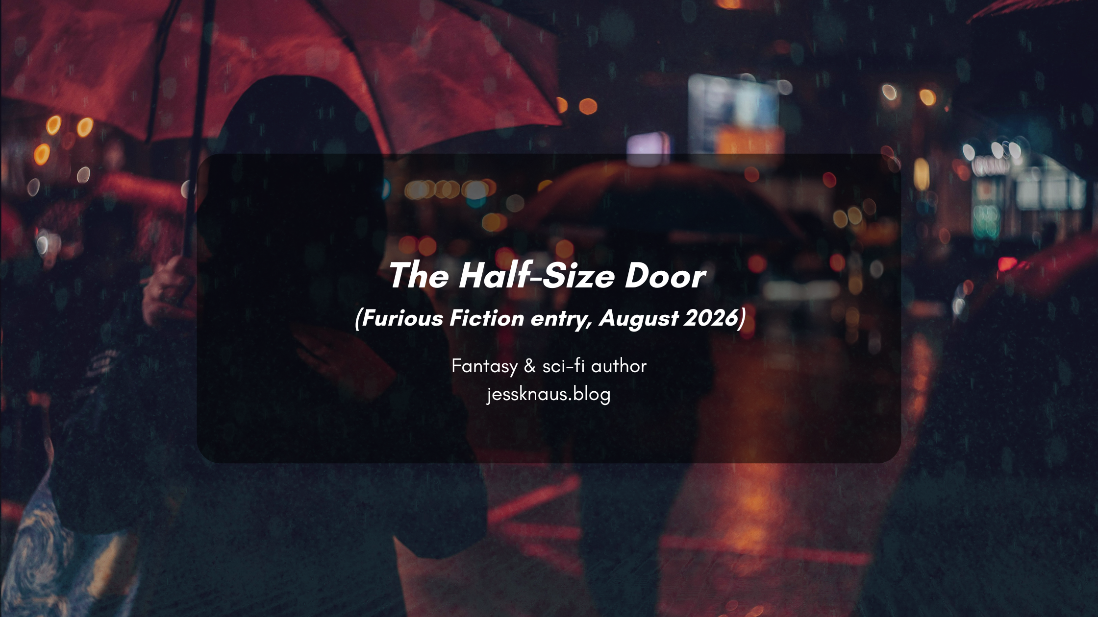 The Half-Size Door (Furious Fiction entry, August 2026)